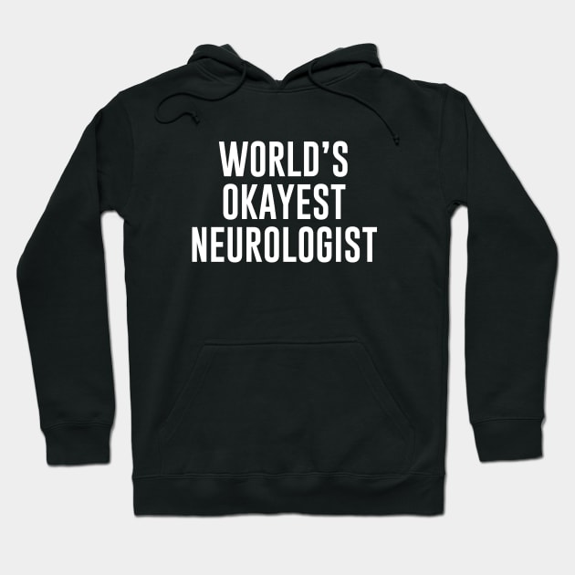 World's Okayest Neurologist Hoodie by sunima